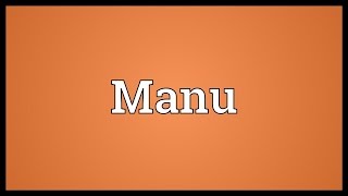 Manu Meaning [upl. by Leaw203]