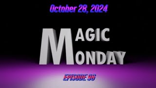 MAGIC MONDAY  EP 96 October 28 2024 [upl. by Kirenoj]