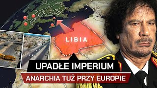 Jak ZACHÓD ZNISZCZYŁ LIBIĘ  Martwe IMPERIUM obok EUROPY [upl. by Ailices]