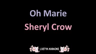 Oh Marie  Sheryl Crow Karaoke [upl. by Norre263]