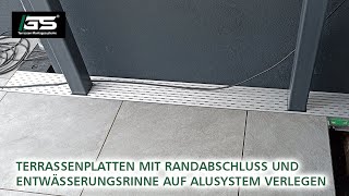 Terrassenplatten mit Randabschluss und Entwässerungsrinne auf Aluminiumsystem verlegen [upl. by Robi]