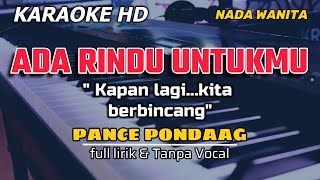 Karaoke ADA RINDU UNTUKMU  Nada Wanita  Lirik Tanpa Vocal  Pance Pondaag [upl. by Rayburn618]