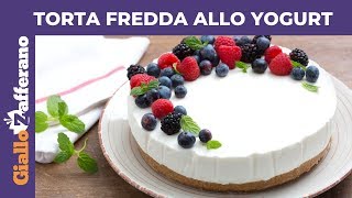 TORTA FREDDA ALLO YOGURT SENZA FORNO [upl. by Loseff607]