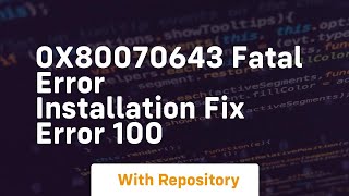 0x80070643 fatal error installation fix error 100 [upl. by Ardnohsal515]