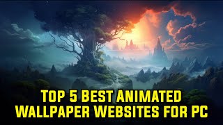 Top 5 Best Animated Wallpaper Websites for PC  Free 4K Animated Wallpaper [upl. by Olympias274]