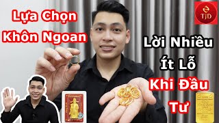 Nên Mua Vàng Miếng SJC PNJ DOJI hay 9999 để Tích Trữ Đầu Tư Kinh Nghiệm Xương Máu Ít Ai Nói TJD [upl. by Gannes]