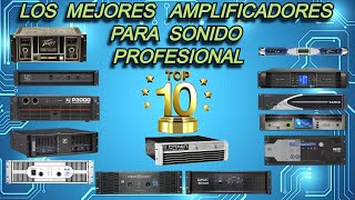 TOP 10 AMPLIFICADORES 💪💥PARA SONIDO PROFESIONAL 🔊🎶 [upl. by Michael684]