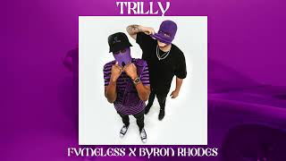 FVMELESS x Byron Rhodes Trilly Official Audio [upl. by Nylorak]