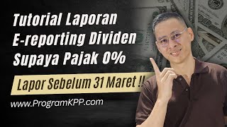 Tutorial Laporan Ereporting Dividen Supaya Pajak 0 Lapor Sebelum 31 Maret yaah [upl. by Henson]