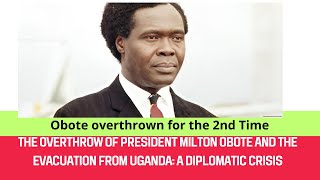 The Overthrow of President Milton Obote and the Evacuation from Uganda A Diplomatic Crisis [upl. by Geffner882]