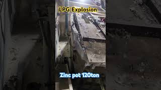 LPG big explosion zinc pot 120ton zinc lpg explosion devweldingworks [upl. by Ludwig]