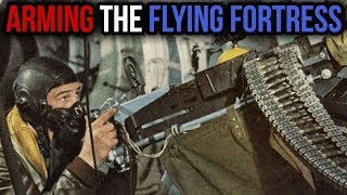 Arming The B17 Flying Fortress [upl. by Inavihs850]