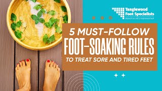 5 MustFollow FootSoaking Rules to Treat Sore and Tired Feet [upl. by Siobhan]