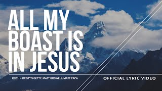 All My Boast Is in Jesus Lyric Video  Keith amp Kristyn Getty Matt Boswell Matt Papa [upl. by Eelano]