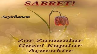 SABRET Zor Zamanlar Güzel Kapılar Açacaktır [upl. by Talley]