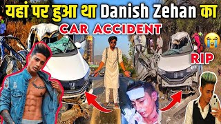 Danish Zehen Car Accident Place😭  Danish Zehen Car Accident Highway  Mr Smarty Vlogs [upl. by Leiria]