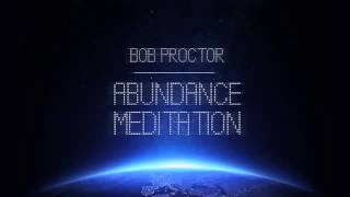 Bob Proctor  Abundance Meditation  The FULL Version [upl. by Suolevram]