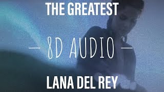 The greatest  Lana Del Rey  8D Audio [upl. by Nwotna]