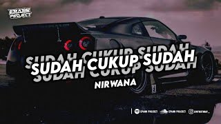 DJ SUDAH CUKUP SUDAH  NIRWANA [upl. by Derick104]