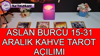 ASLAN 🔮 YÜKSELEN 🔮 ASLAN BURCU 1531 ARALIK KAHVE TAROT AÇILIMI burçyorumları [upl. by Embry]