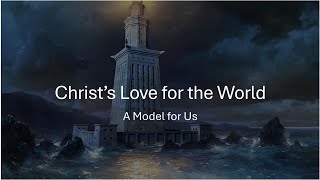 Christs Love  Part 2  Loving the World Without Being of the World [upl. by Atiner]