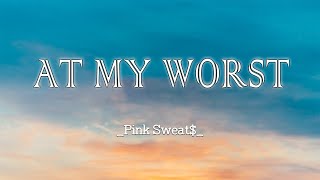 AT MY WORST  PINK SWEAT LyricsVietssub [upl. by Ahsekyw]