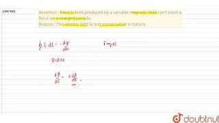 Assertion  Electric field produced by a variable magnetic field cant exert a force on a [upl. by Malik]