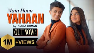 Main Hoon Yahaan  Official Music Video  Taha Usman ft Zoya Rajpoot [upl. by Illac]