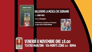 SCRITTORI IN SCENA presenta BALLEREMO LA MUSICA CHE SUONANO di FABIO VOLO  Teatro Manzoni Roma [upl. by Presber986]