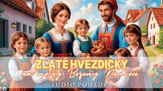 ⭐Zlaté hvězdičky⭐  Na motivy Boženy Němcové  Česká čtená Audio pohádka pro děti [upl. by Mure801]