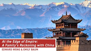 At the Edge of Empire A Family’s Reckoning with China with Ed Wong [upl. by Aiehtela463]