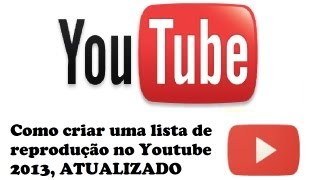 Como criar lista de reprodução no Youtube 2013 [upl. by Nemlaz32]