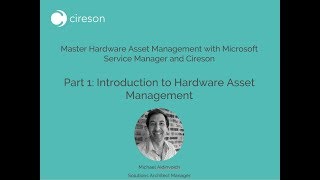 Master Hardware Asset Management Part 1 Introduction to HAM with SCSM amp CAM [upl. by Selene799]