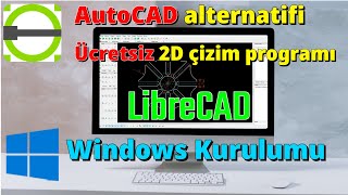 LibreCAD 2 boyutlu çizim1 LibreCAD Windows kurulumu [upl. by Htiaf]