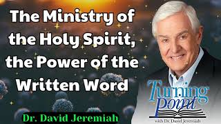 The Ministry of the Holy Spirit the Power of the Written Word  Dr David Jeremiah [upl. by Demitria]