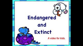 Endangered and Extinct Animals Video for Kids [upl. by Susan]