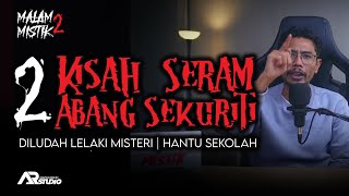 Malam Mistik 2  2 Kisah Seram Abang Sekuriti [upl. by Starkey361]