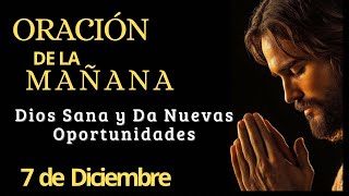 Oración de la Mañana Dios Sana Restaura y Da Nuevas Oportunidades [upl. by Nnaerb]