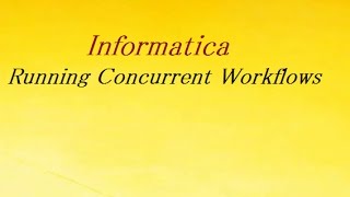 Running Concurrent Workflows  Informatica [upl. by Arriaet]