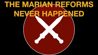 The Marian Reforms didnt happen at least not the way you think [upl. by Eidoj]