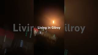 Living in Gilroy [upl. by Iorio]