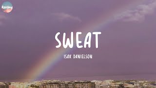 Isak Danielson  Sweat Lyrics [upl. by Reklaw364]