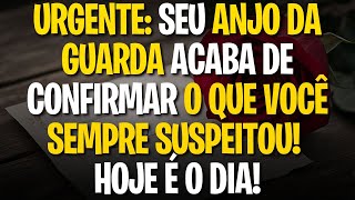 URGENTE SEU ANJO DA GUARDA ACABA DE CONFIRMAR O QUE VOCÊ SEMPRE SUSPEITOU HOJE É O DIA [upl. by Ahsilac]