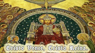 Cristo Vence Cristo Reina Christus Vincit Christus Regnat [upl. by Anairb]