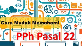 Cara Mudah Memahami PPh Pasal 22 [upl. by Joann]