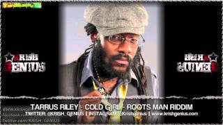 Tarrus Riley  Cold Girl Roots Man Riddim [upl. by Kristel]