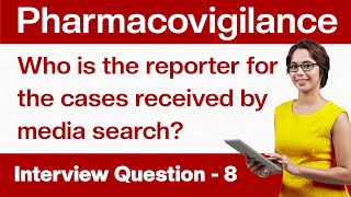 Pharmacovigilance Interview QuestionsWho is the reporter for the cases received by media searchQ8 [upl. by Ylrehc336]