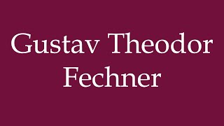 How to Pronounce Gustav Theodor Fechner Correctly in German [upl. by Ahseyi]