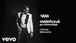 Maciej Malenczuk  Zniwna Dziewczyna Audio [upl. by Walls689]