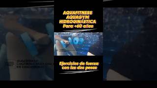 AQUAFITNESS AQUAGYM E HIDROGINÁSTICA Ejercicios de fuerza para 60 años ejerciciosaquagym aqua [upl. by Nanny]